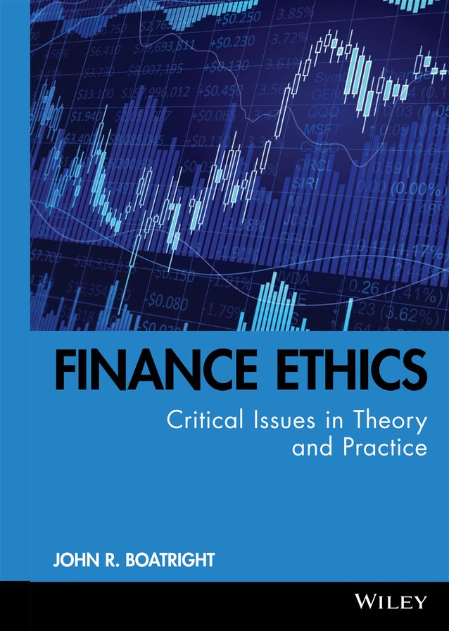 Finance Ethics: Critical Issues in Theory and Practice