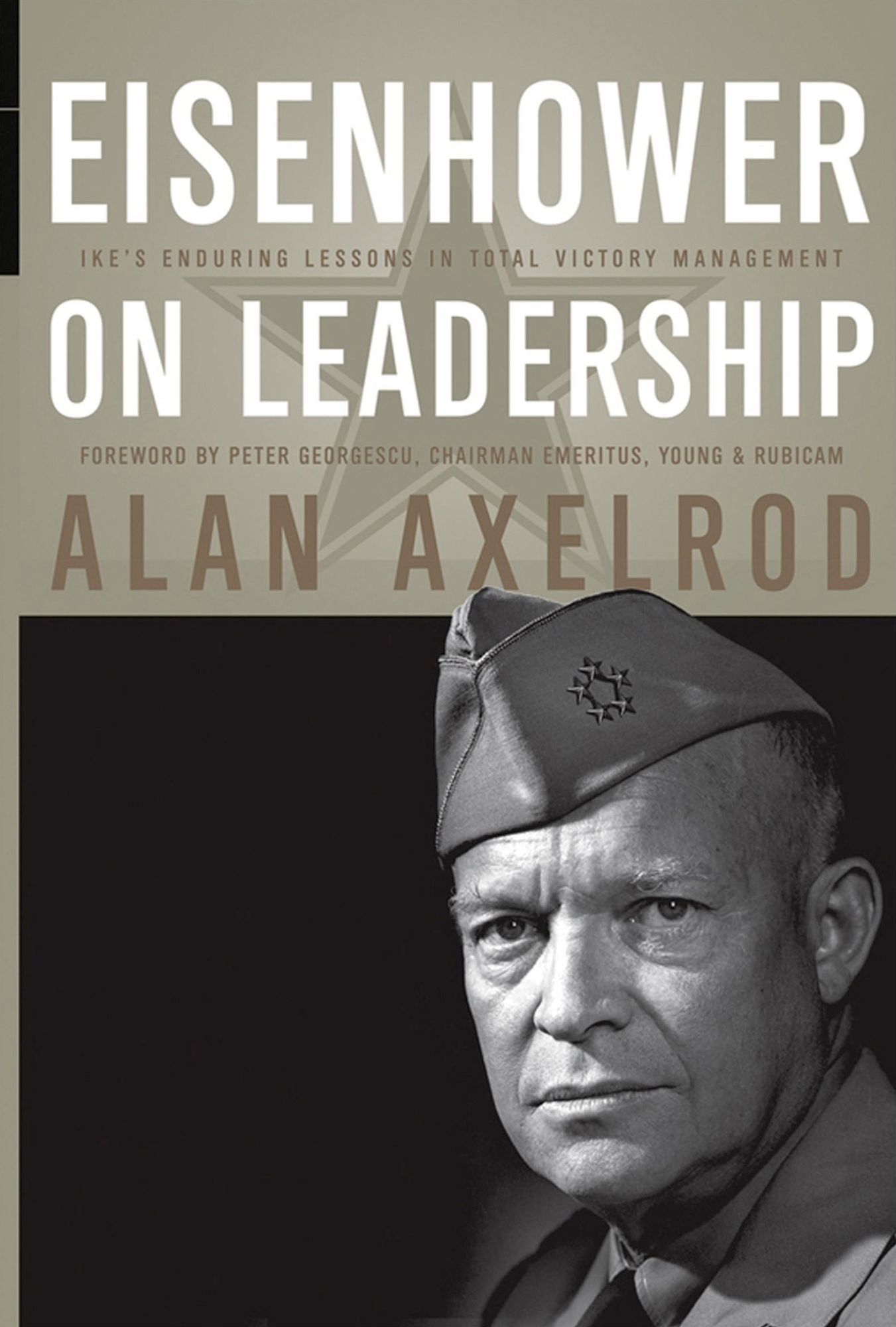 Eisenhower on Leadership: Ike's Enduring Lessons in Total Victory Management