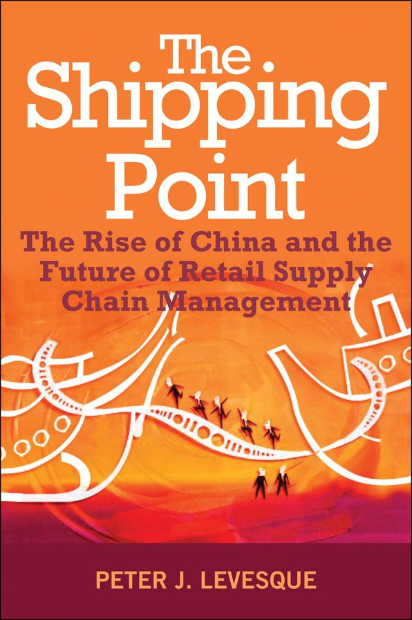 The Shipping Point: The Rise of China and the Future of Retail Supply Chain Management