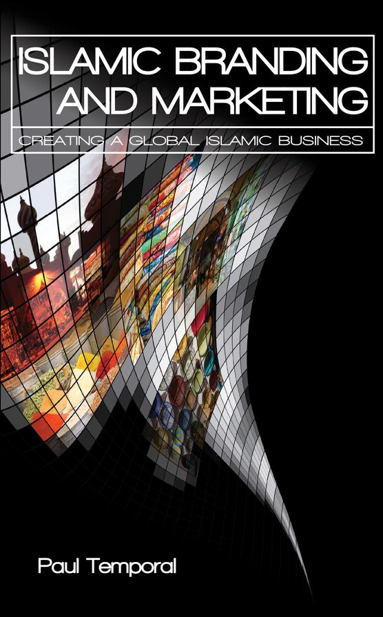 Islamic Branding and Marketing: Creating A Global Islamic Business