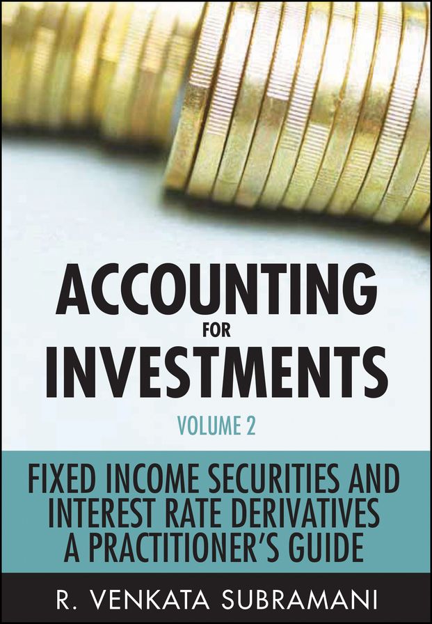 Accounting for Investments, Fixed Income Securities and Interest Rate Derivatives: A Practitioner's Handbook