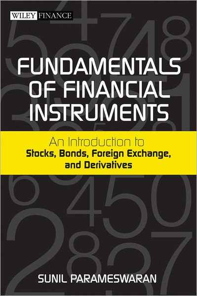 Fundamentals of Financial Instruments: An Introduction to Stocks, Bonds, Foreign Exchange, and Derivatives