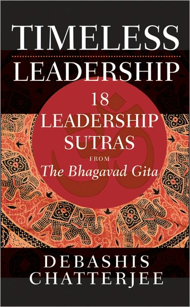 Timeless Leadership: 18 Leadership Sutras from the Bhagavad Gita