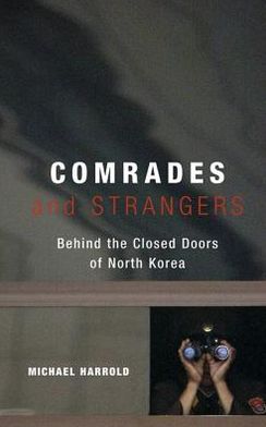 Comrades and Strangers: Behind the Closed Doors of North Korea