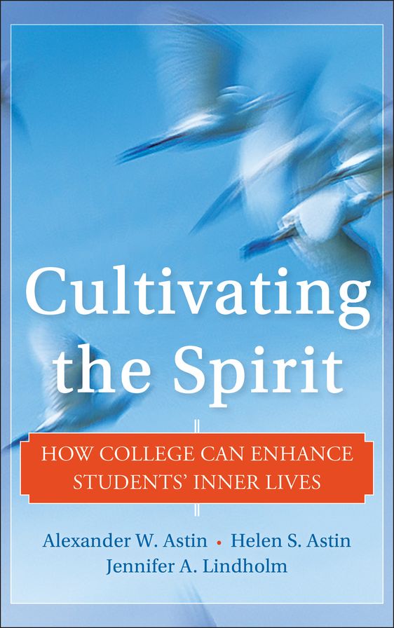 Cultivating the Spirit: How College Can Enhance Students' Inner Lives
