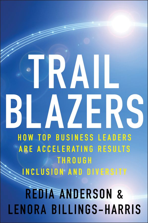 Trailblazers: How Top Business Leaders are Accelerating Results through Inclusion and Diversity