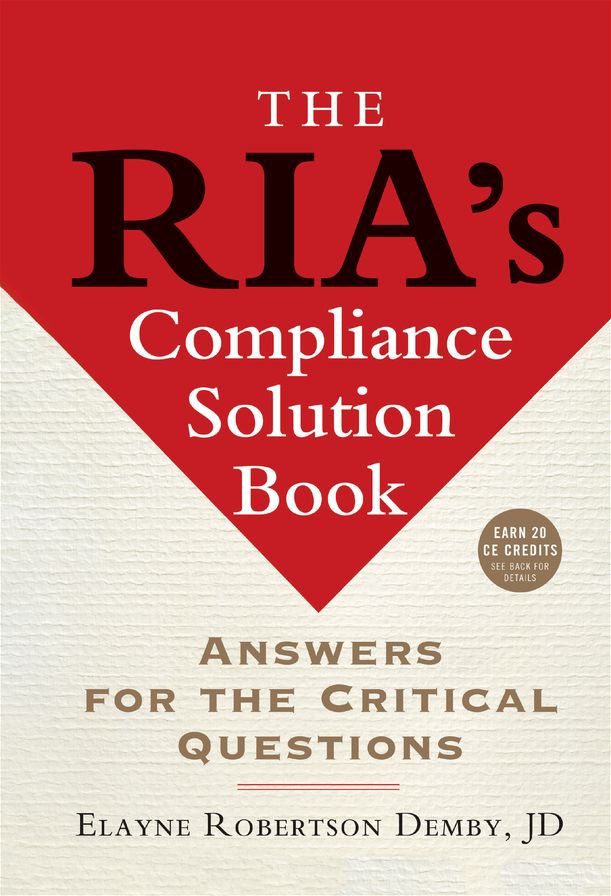 The RIA's Compliance Solution Book: Answers for the Critical Questions