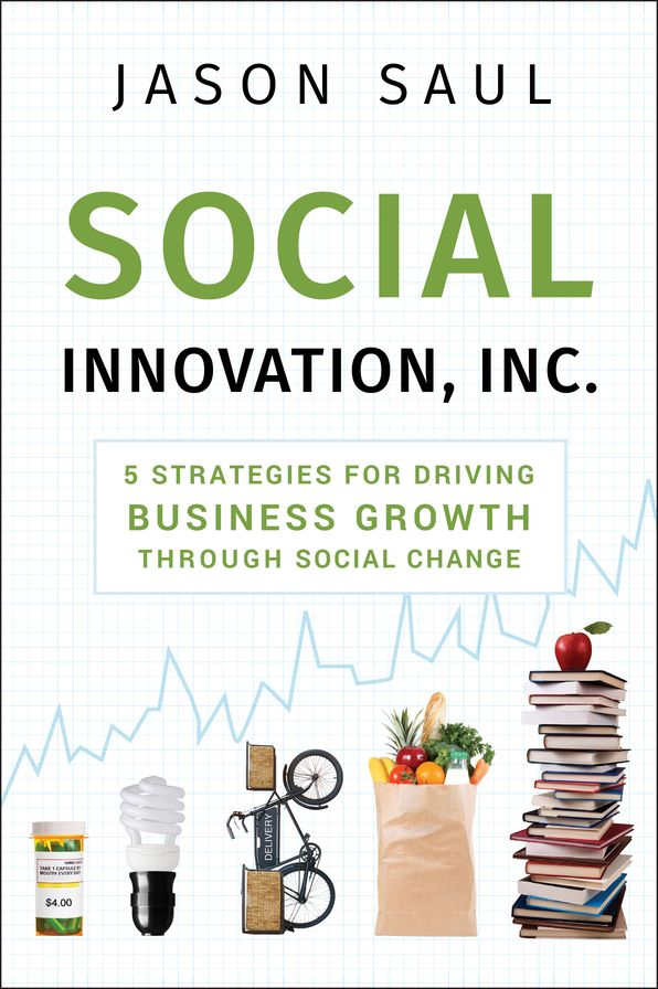 Social Innovation, Inc.: 5 Strategies for Driving Business Growth through Social Change