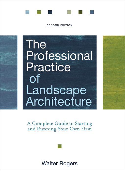 The Professional Practice of Landscape Architecture: A Complete Guide to Starting and Running Your Own Firm