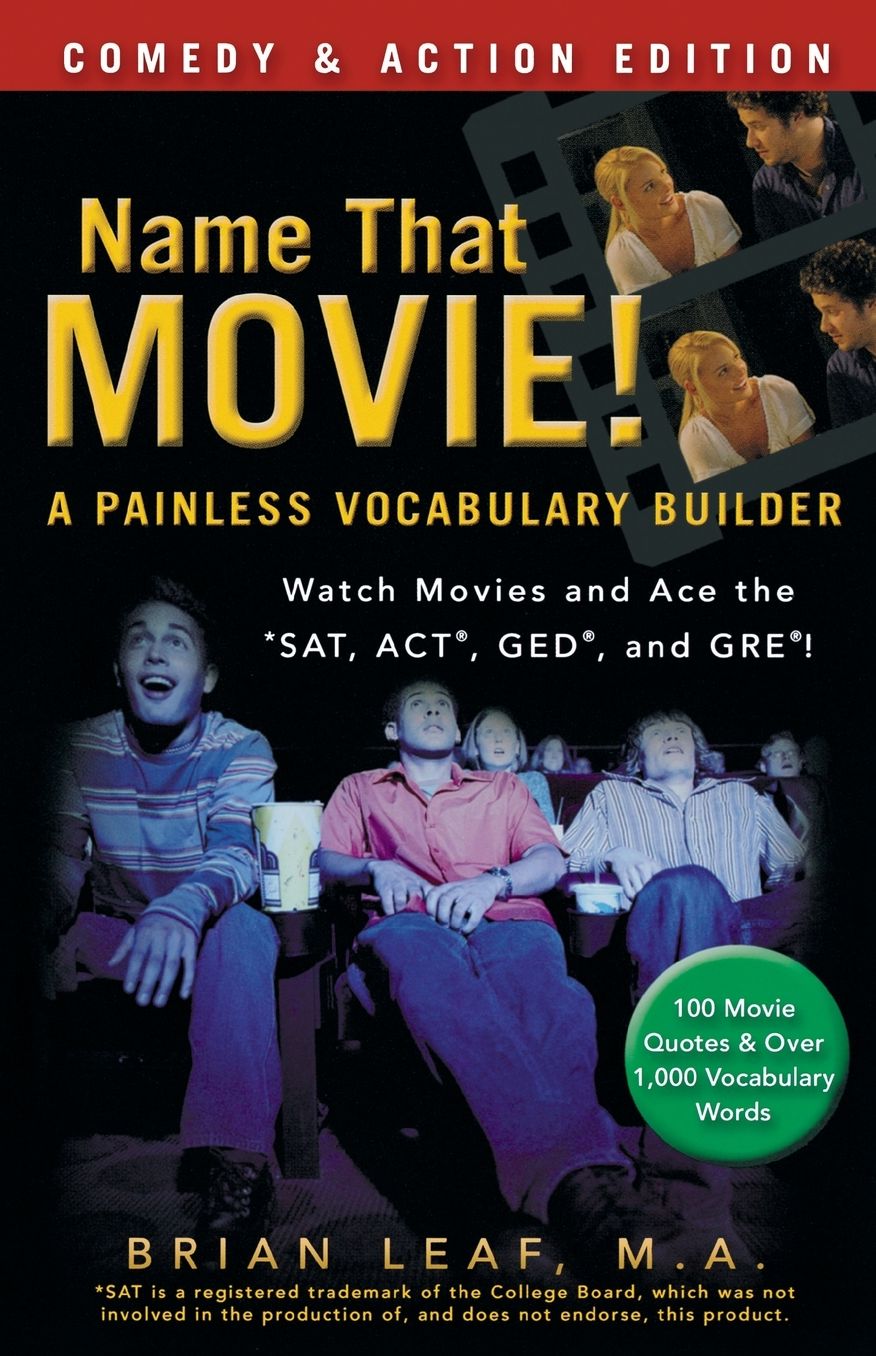 Name That Movie! A Painless Vocabulary Builder Comedy & Action Edition: Watch Movies and Ace the SAT, ACT, GED and GRE!