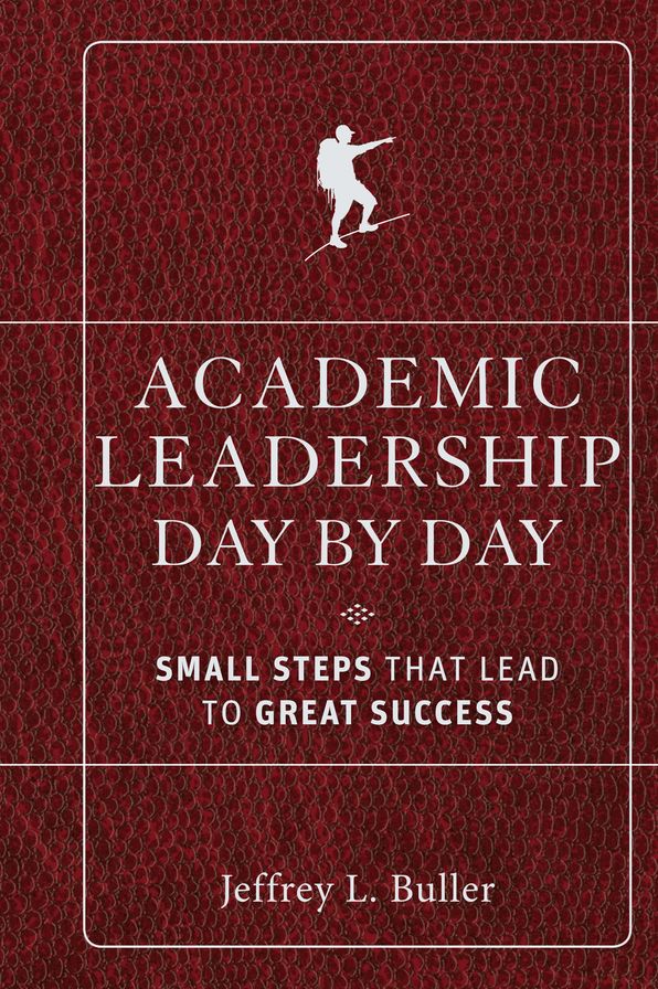 Academic Leadership Day by Day: Small Steps That Lead to Great Success