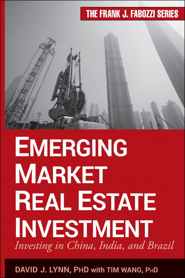 Emerging Market Real Estate Investment: Investing in China, India, and Brazil