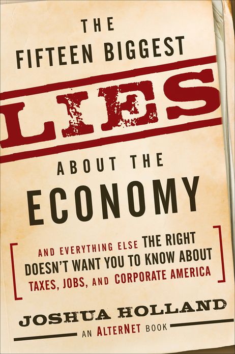 The Fifteen Biggest Lies about the Economy: And Everything Else the Right Doesn't Want You to Know about Taxes, Jobs, and Corporate America