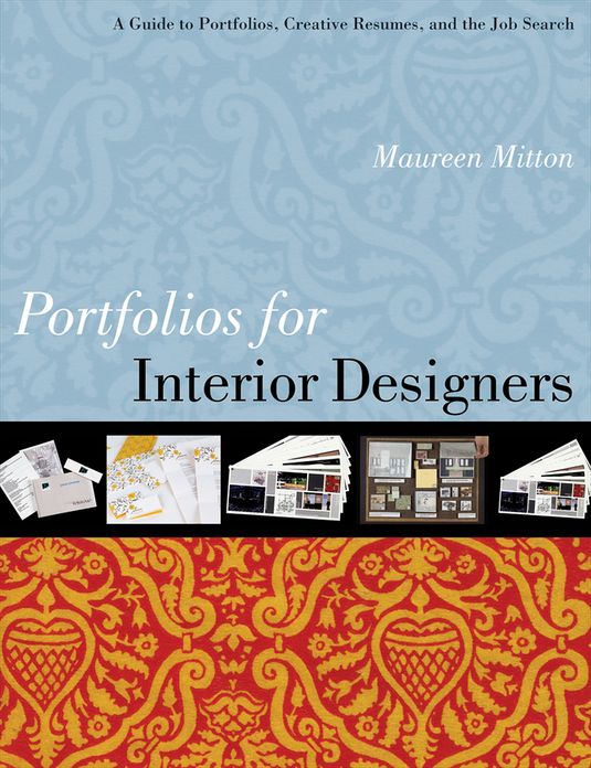 Portfolios for Interior Designers: A Guide to Portfolios, Creative Resumes, and the Job Search