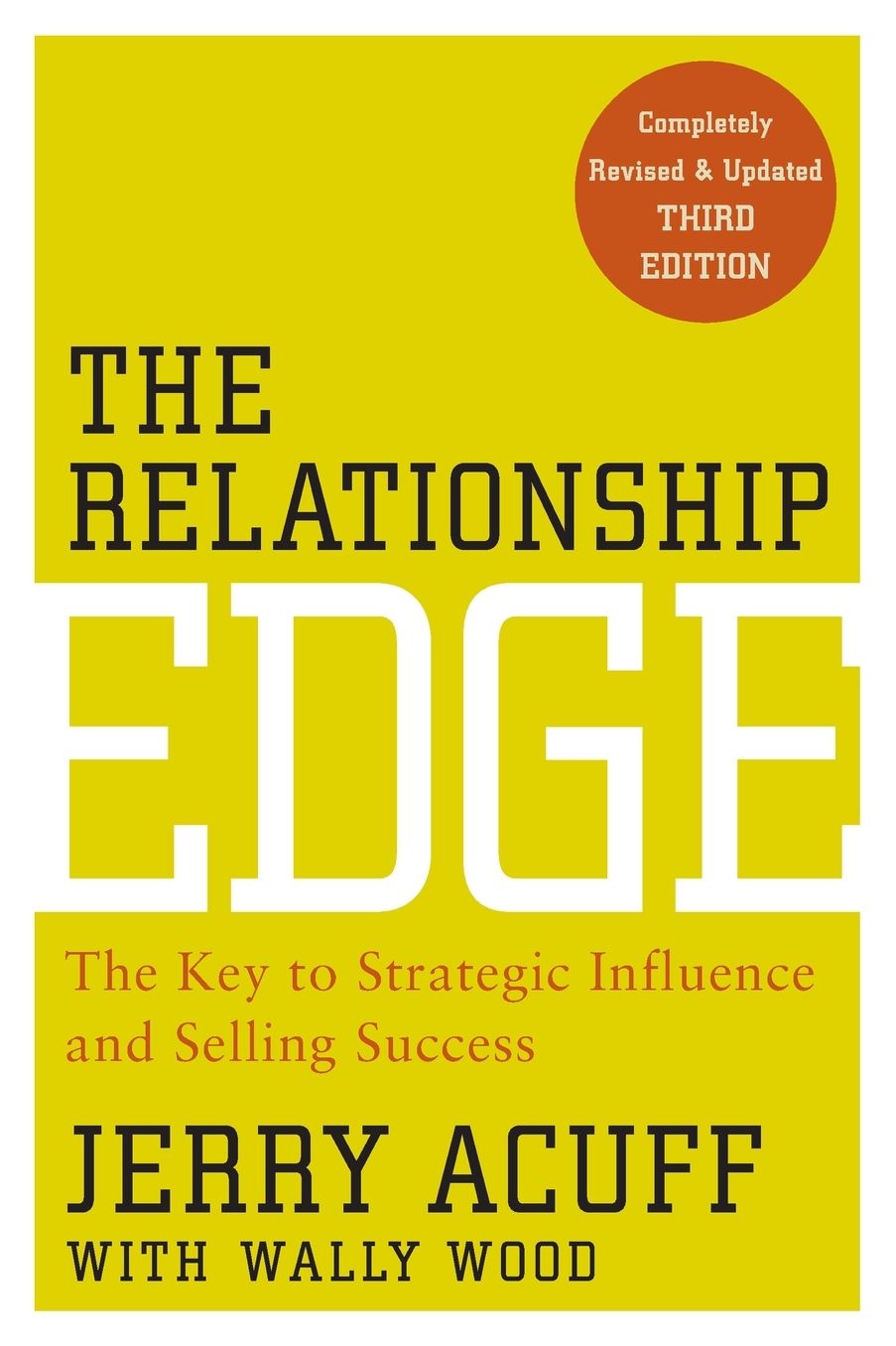 The Relationship Edge: The Key to Strategic Influence and Selling Success