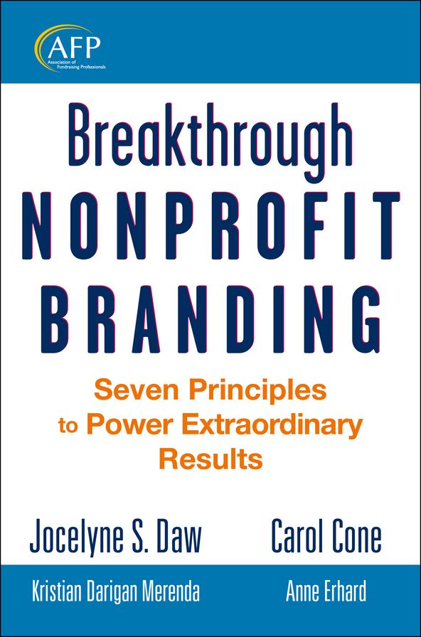 Breakthrough Nonprofit Branding: Seven Principles to Power Extraordinary Results