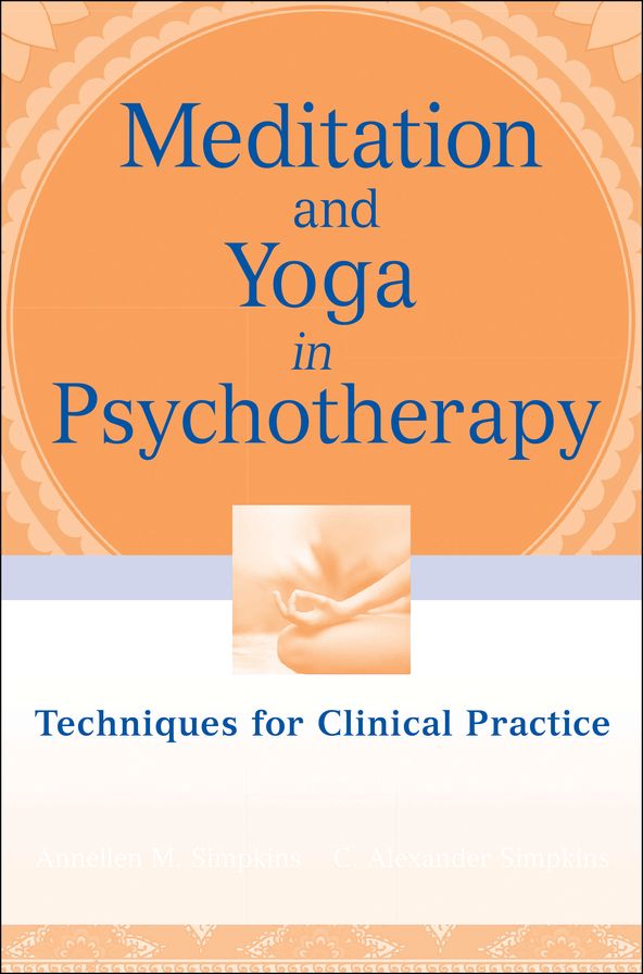 Meditation and Yoga in Psychotherapy: Techniques for Clinical Practice