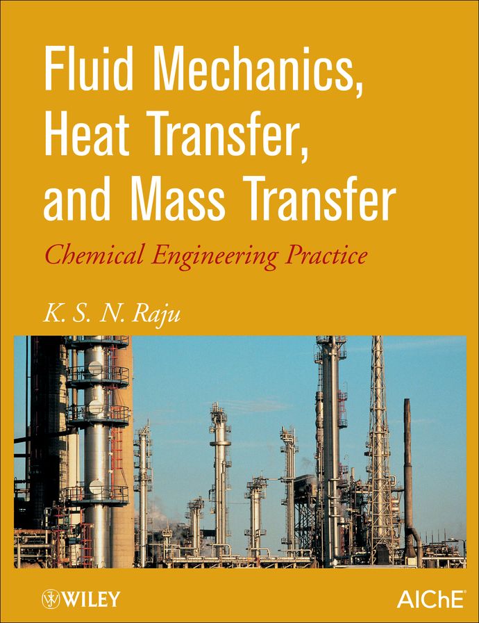 Fluid Mechanics, Heat Transfer, and Mass Transfer: Chemical Engineering Practice