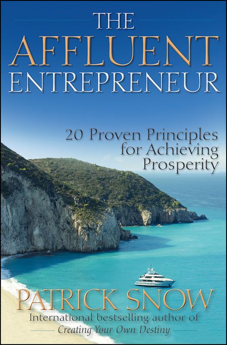 The Affluent Entrepreneur: 20 Proven Principles for Achieving Prosperity