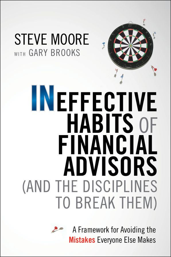 Ineffective Habits of Financial Advisors (and the Disciplines to Break Them): A Framework for Avoiding the Mistakes Everyone Else Makes