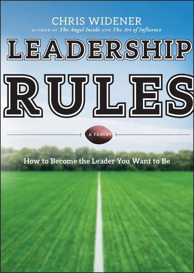 Leadership Rules: How to Become the Leader You Want to Be