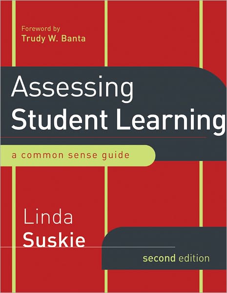 Assessing Student Learning: A Common Sense Guide
