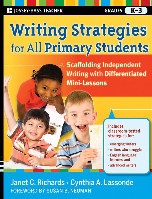 Writing Strategies for All Primary Students: Scaffolding Independent Writing with Differentiated Mini-Lessons, Grades K-3