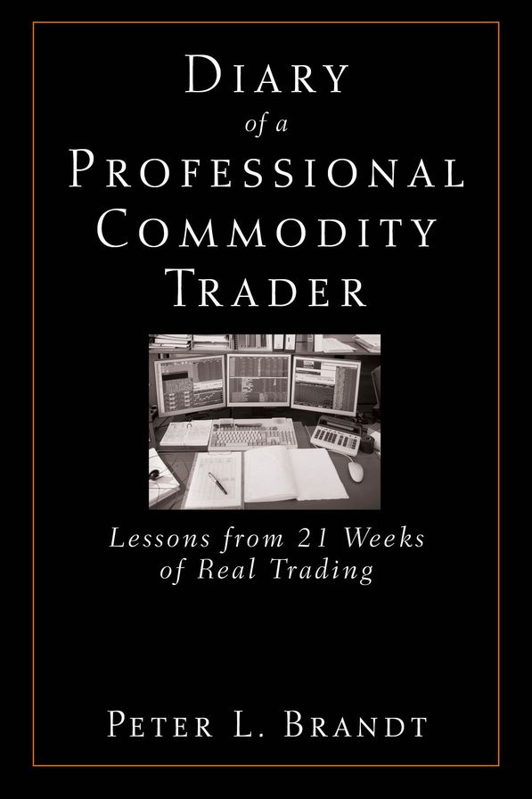 Diary of a Professional Commodity Trader: Lessons from 21 Weeks of Real Trading