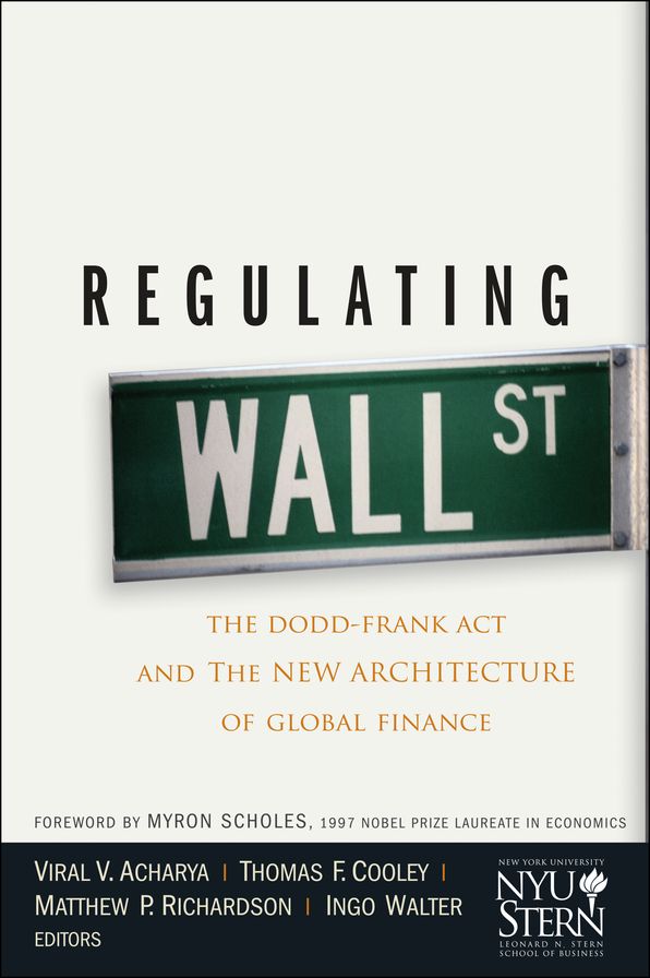 Regulating Wall Street: The Dodd-Frank Act and the New Architecture of Global Finance
