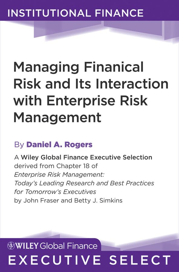 Managing Financial Risk and Its Interaction with Enterprise Risk Management