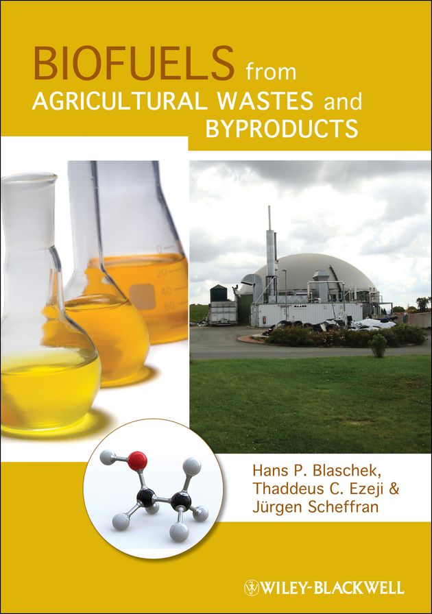 Biofuels from Agricultural Wastes and Byproducts