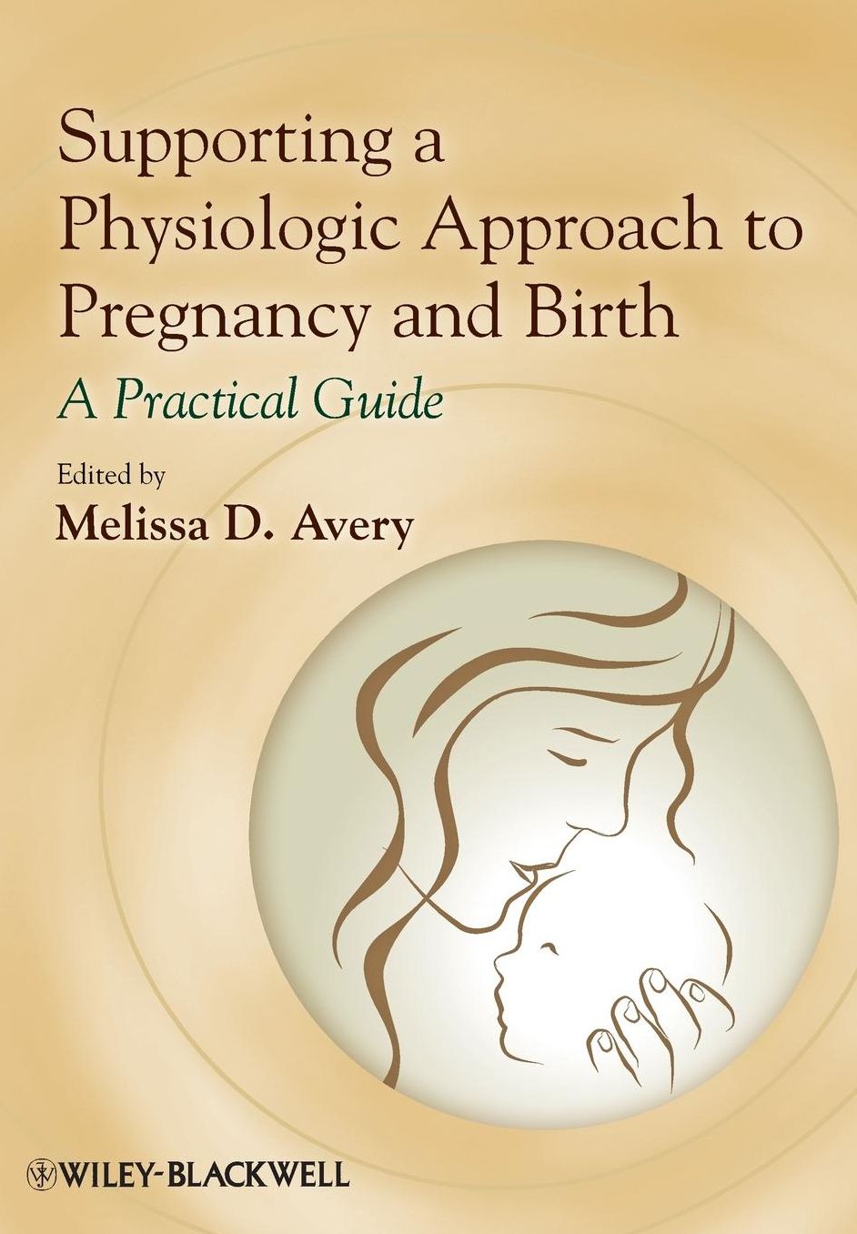 Supporting a Physiologic Approach to Pregnancy and Birth: A Practical Guide