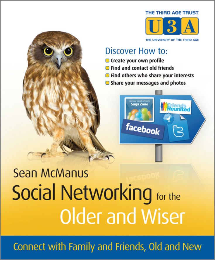 Social Networking for the Older and Wiser: Connect with Family and Friends, Old and New