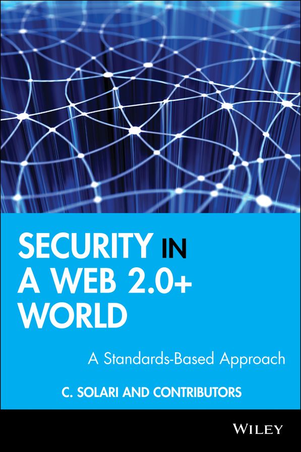 Security in a Web 2.0+ World: A Standards-Based Approach