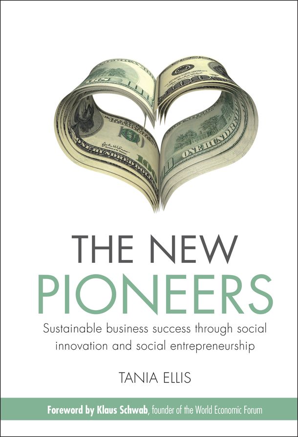 The New Pioneers: Sustainable business success through social innovation and social entrepreneurship
