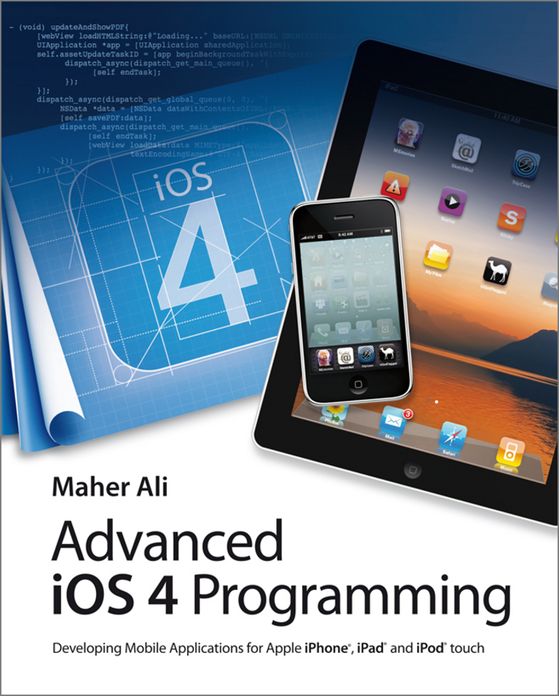 Advanced iOS 4 Programming: Developing Mobile Applications for Apple iPhone, iPad, and iPod touch