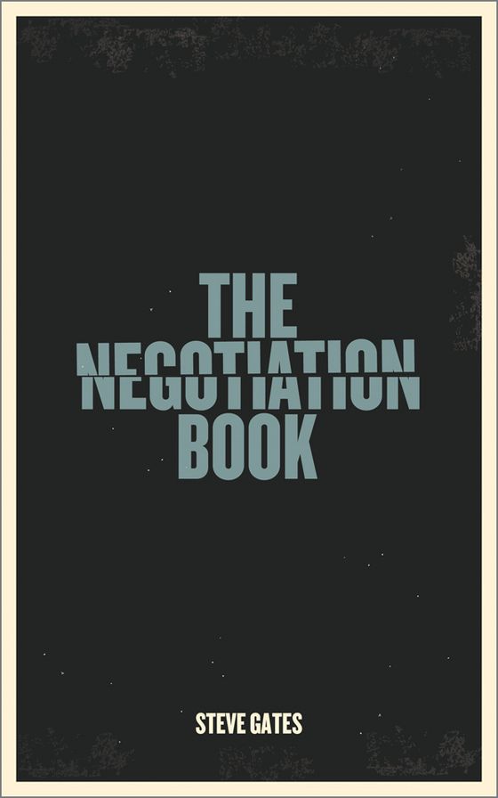 The Negotiation Book: Your Definitive Guide To Successful Negotiating