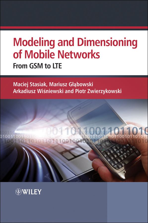 Modelling and Dimensioning of Mobile Wireless Networks: From GSM to LTE