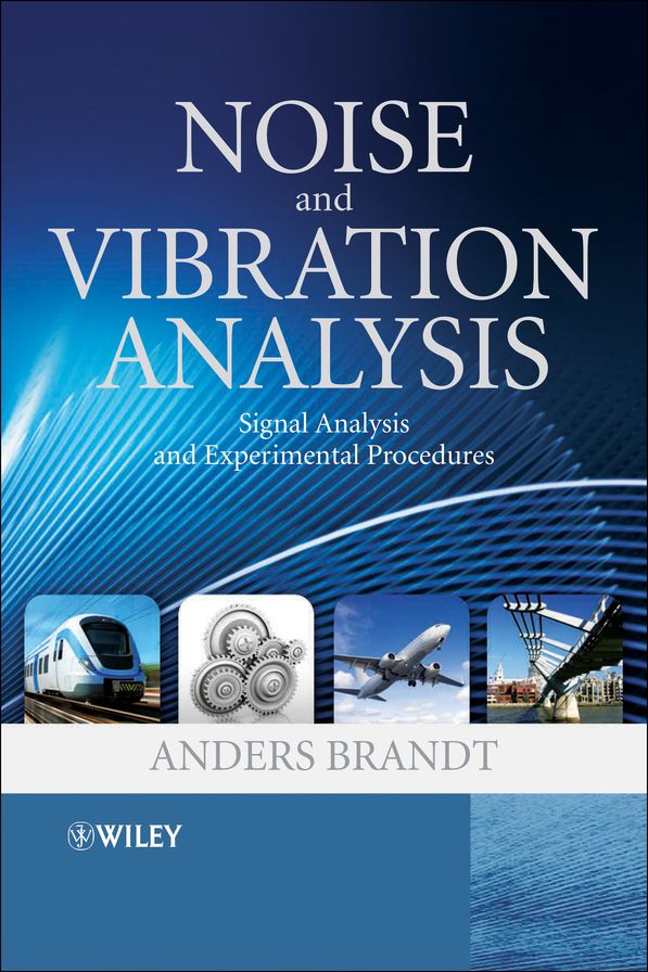 Noise and Vibration Analysis: Signal Analysis and Experimental Procedures