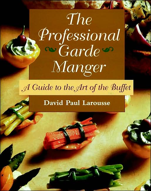 Professional Garde Manger: A Guide to the Art of the Buffet