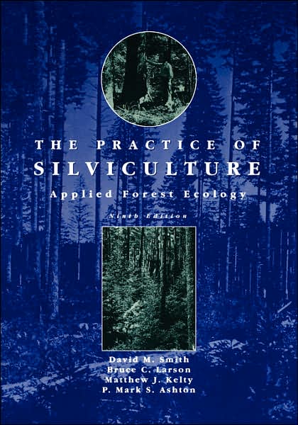 The Practice of Silviculture: Applied Forest Ecology