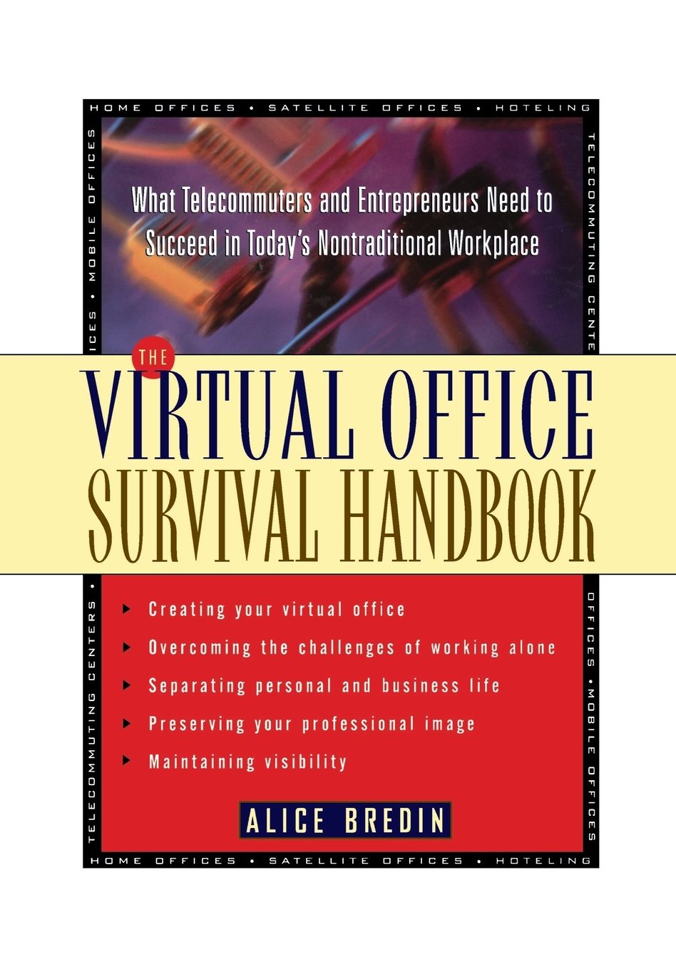 The Virtual Office Survival Handbook: What Telecommuters and Entrepreneurs Need to Succeed in Today's Nontraditional Workplace