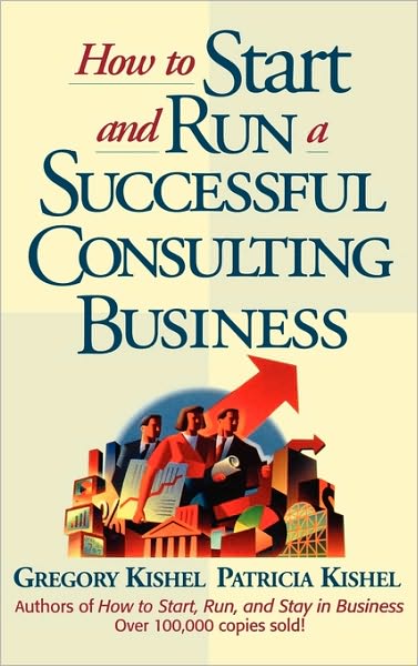 How to Start and Run a Successful Consulting Business