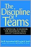 The Discipline of Teams: A Mindbook-Workbook for Delivering Small Group Performance