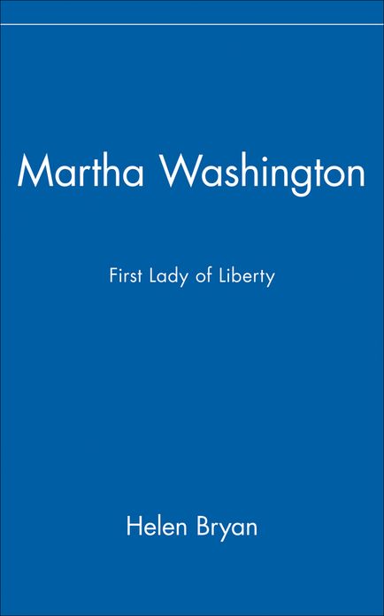 Martha Washington: First Lady of Liberty