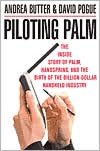 Piloting Palm: The Inside Story of Palm, Handspring, and the Birth of the Billion-Dollar Handheld Industry