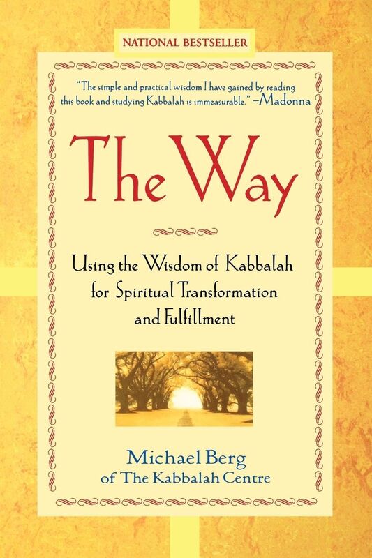 Way: Using the Wisdom of Kabbalah for Spiritual Transformation and Fulfillment