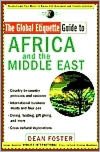 The Global Etiquette Guide to Africa and the Middle East: Everything You Need to Know for Business and Travel Success