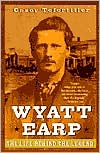 Wyatt Earp: The Life Behind the Legend