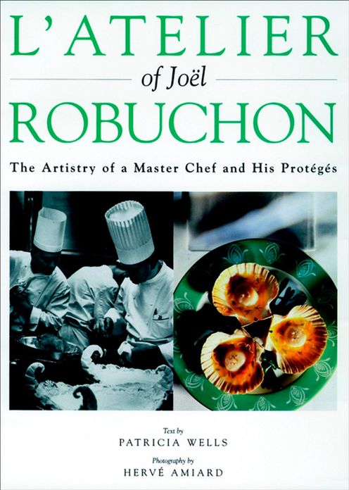 L'Atelier of Joel Robuchon: The Artistry of a Master Chef and His Proteges